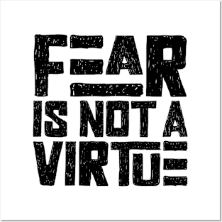 Fear is not a virtue Posters and Art